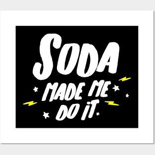 soda made me do it Posters and Art